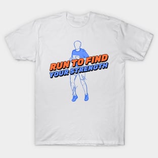 Run To Find Your Strength Running T-Shirt